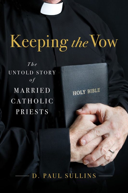 This is the cover of "Keeping the Vow: The Untold Story of Married Catholic Priests" by D. Paul Sullins. The book is reviewed by Graham Yearley. (CNS) See BOOK-MARRIED Jan. 29, 2016.