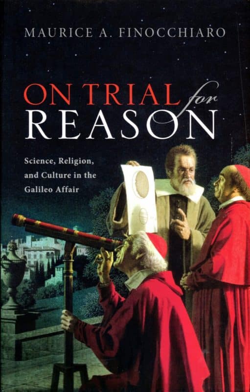 This is the book cover of "On Trial for Reason: Science, Religion and Culture in the Galileo Affair" by Maurice A. Finocchiaro. The book is reviewed by Nancy L. Roberts. (CNS)